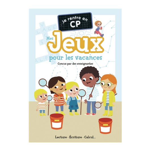 Je rentre en CP : mes jeux pour les vacances : lecture, écriture, calcul...