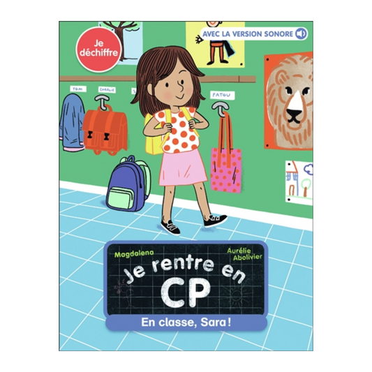 Je rentre en CP - Vol. 12 - En classe, Sara ! : je déchiffre