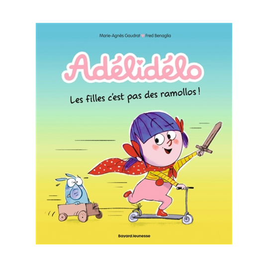 Adélidélo - Vol. 11 - Les filles c'est pas des ramollos !