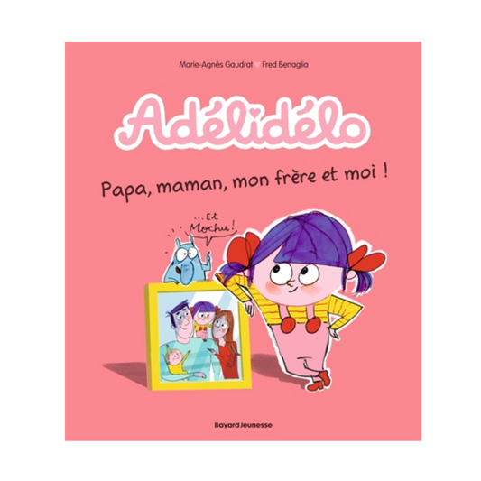 Adélidélo - Vol. 3 - Papa, maman, mon frère et moi !
